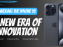 Unveiling the iPhone 15: A New Era of Innovation